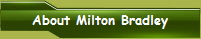 About Milton Bradley