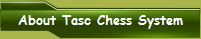 About Tasc Chess System