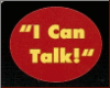 "I Can Talk!"