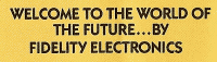 �FIDELITY WELCOME MESSAGE� Used by Fidelity Electronics in some of their product catalogs