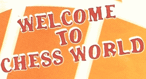 �Welcome To Chess World� a Langjun welcome!